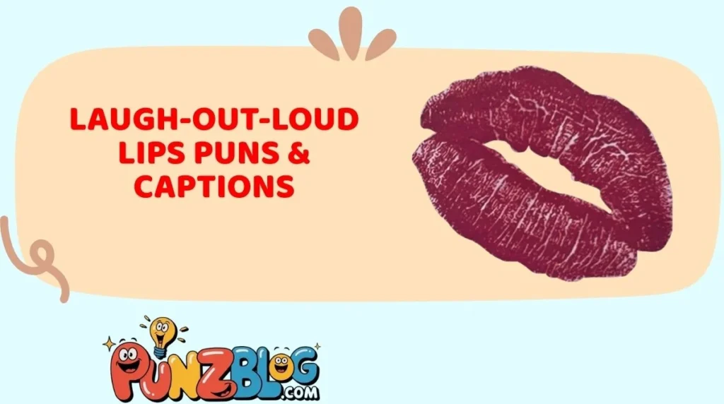 Laugh-Out-Loud Lips Puns & Captions