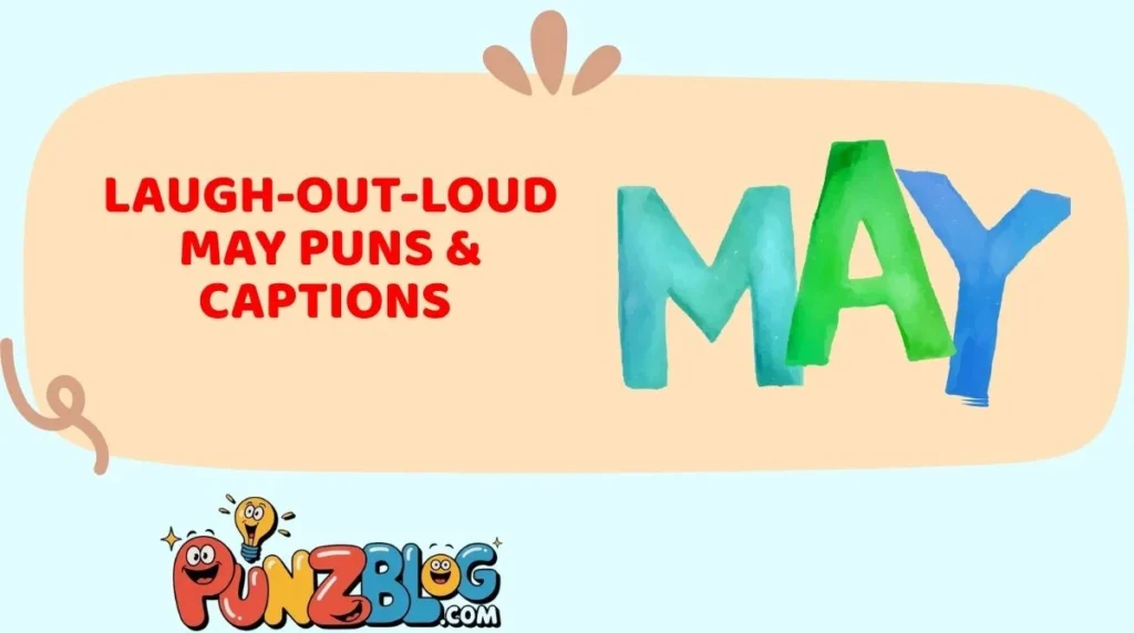 Laugh-Out-Loud May Puns & Captions