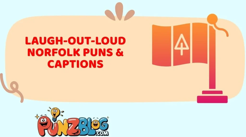 Laugh-Out-Loud Norfolk Puns & Captions