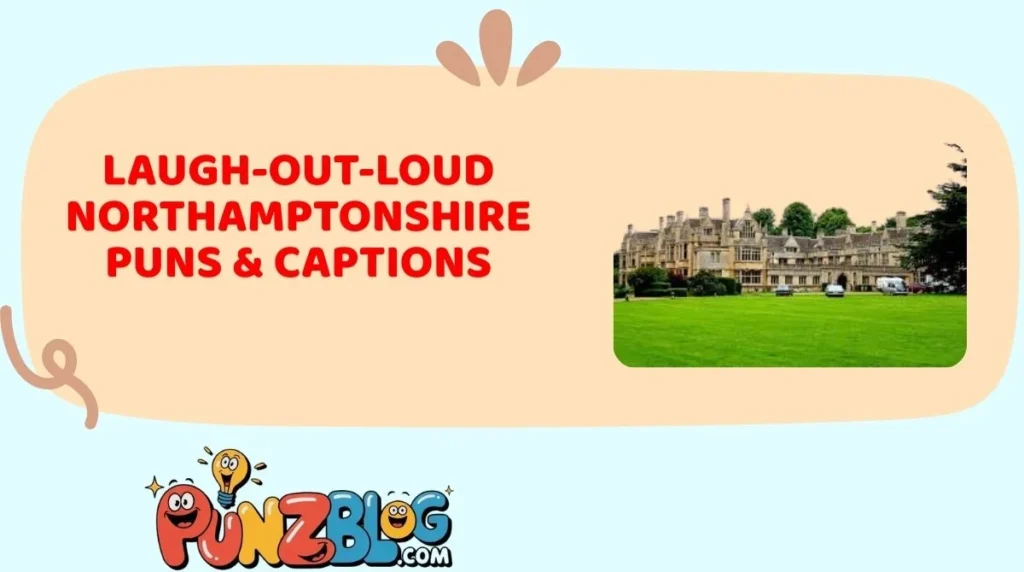 Laugh-Out-Loud Northamptonshire Puns & Captions