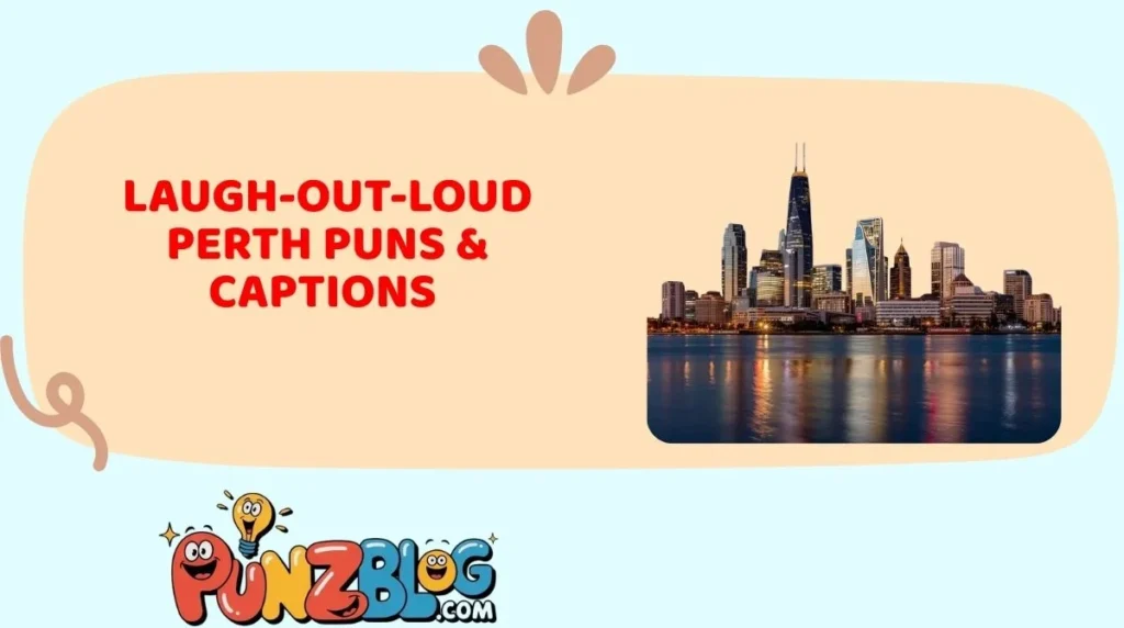 Laugh-Out-Loud Perth Puns & Captions