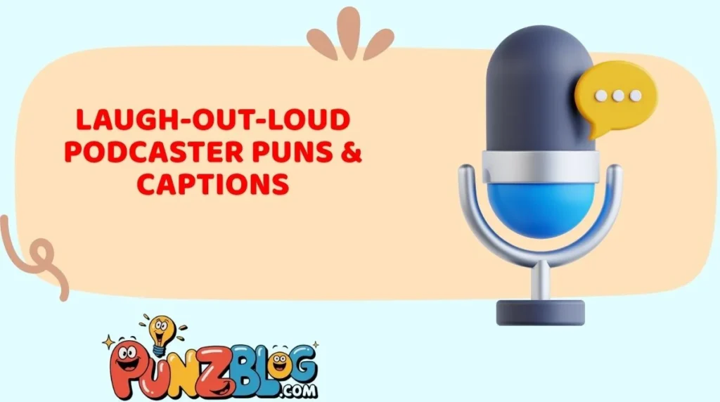 Laugh-Out-Loud Podcaster Puns & Captions