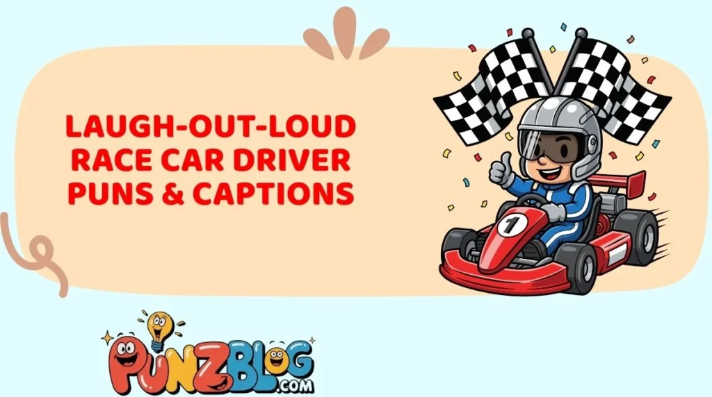 Laugh-Out-Loud Race Car Driver Puns & Captions