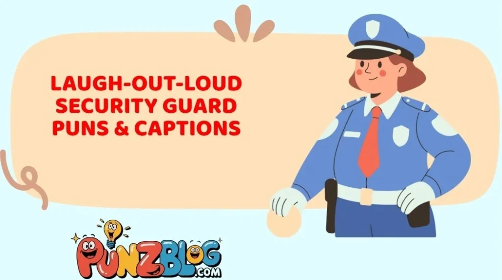 Laugh-Out-Loud Security Guard Puns & Captions