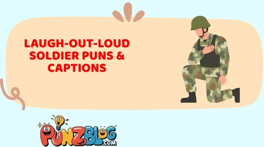 Laugh-Out-Loud Soldier Puns & Captions