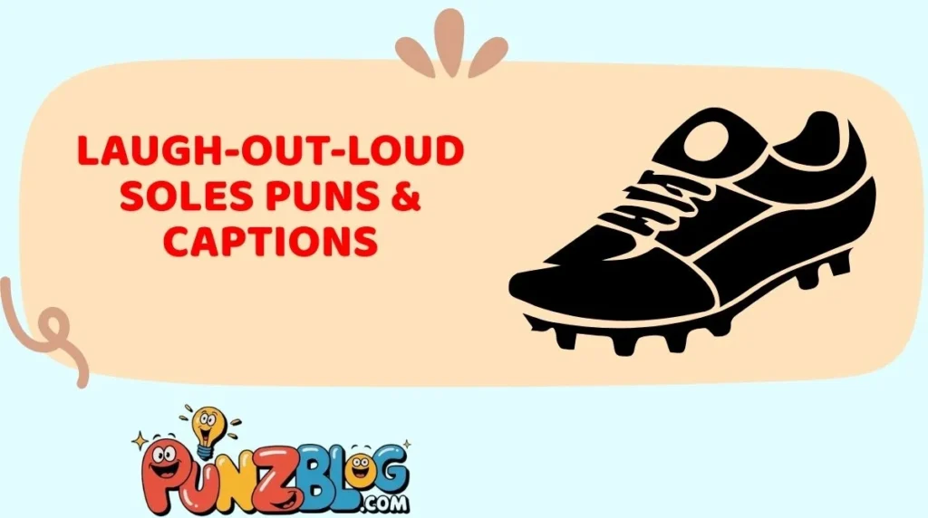 Laugh-Out-Loud Soles Puns & Captions