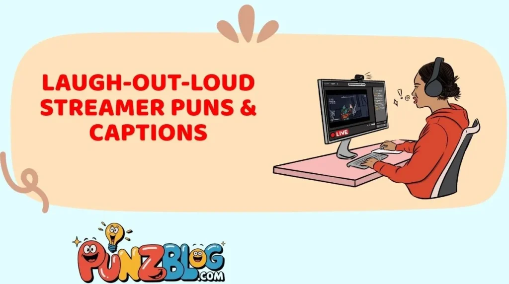 Laugh-Out-Loud Streamer Puns & Captions