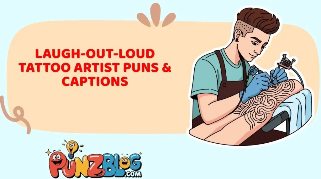 Laugh-Out-Loud Tattoo Artist Puns & Captions