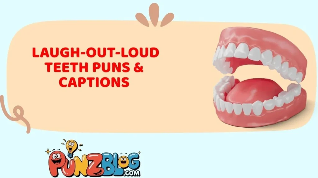 Laugh-Out-Loud Teeth Puns & Captions