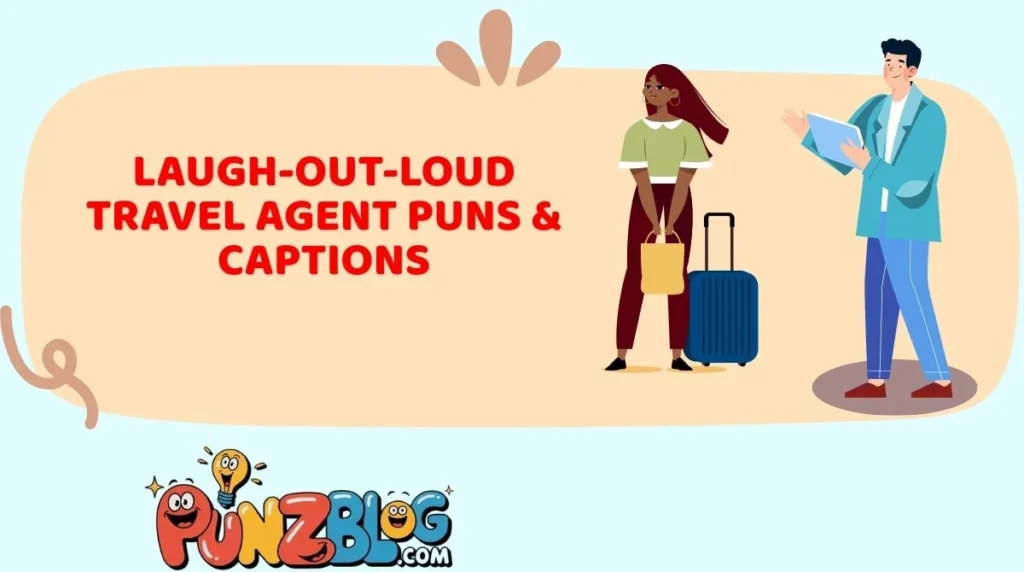Laugh-Out-Loud Travel Agent Puns & Captions