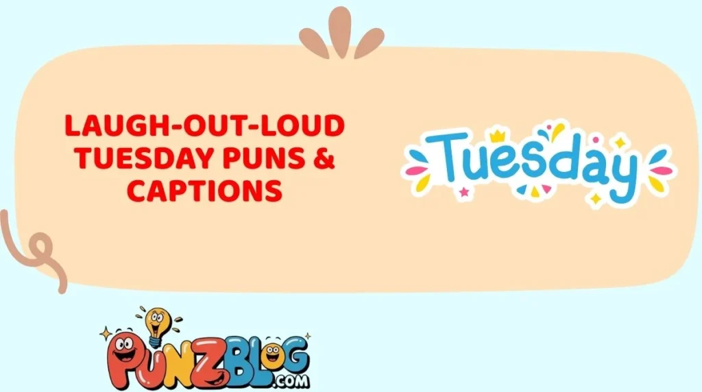 Laugh-Out-Loud Tuesday Puns & Captions