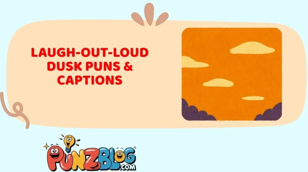 Laugh-Out-Loud Dusk Puns & Captions