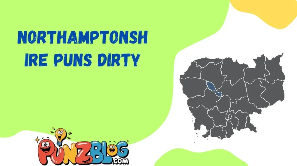 Northamptonshire Puns Dirty