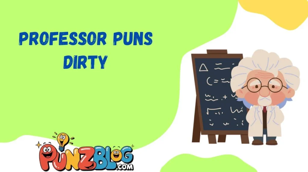 Professor Puns Dirty
