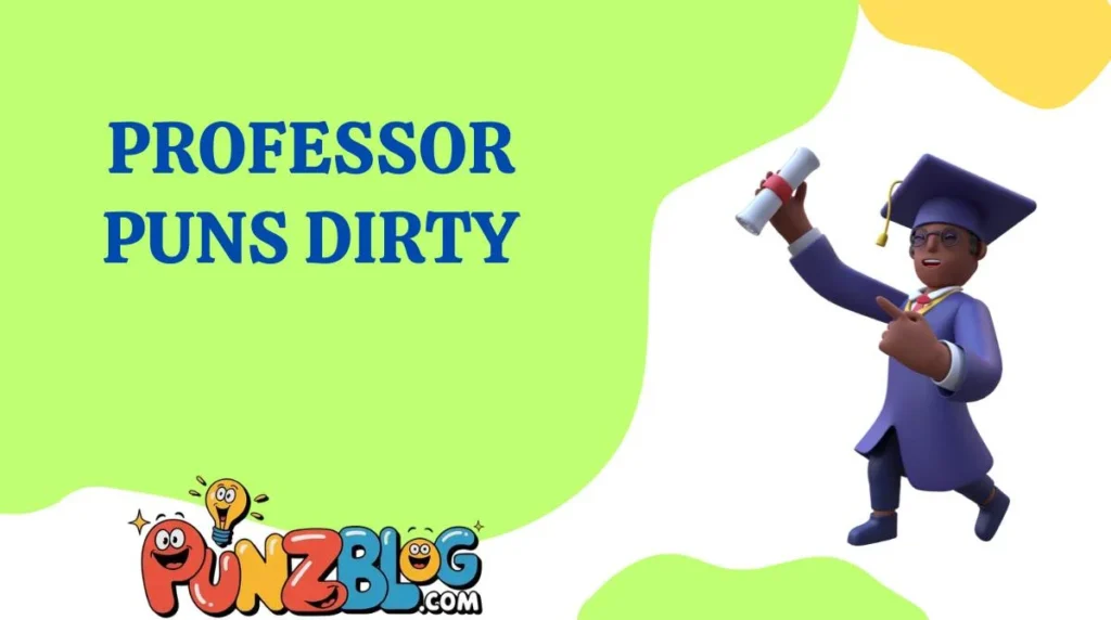 Professor Puns Dirty