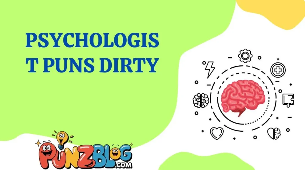 Psychologist Puns Dirty