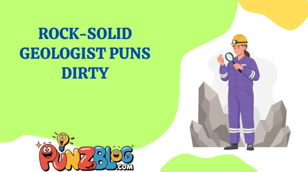 Rock-Solid Geologist Puns Dirty