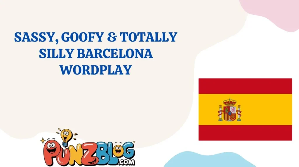 Sassy, Goofy & Totally Silly Barcelona Wordplay