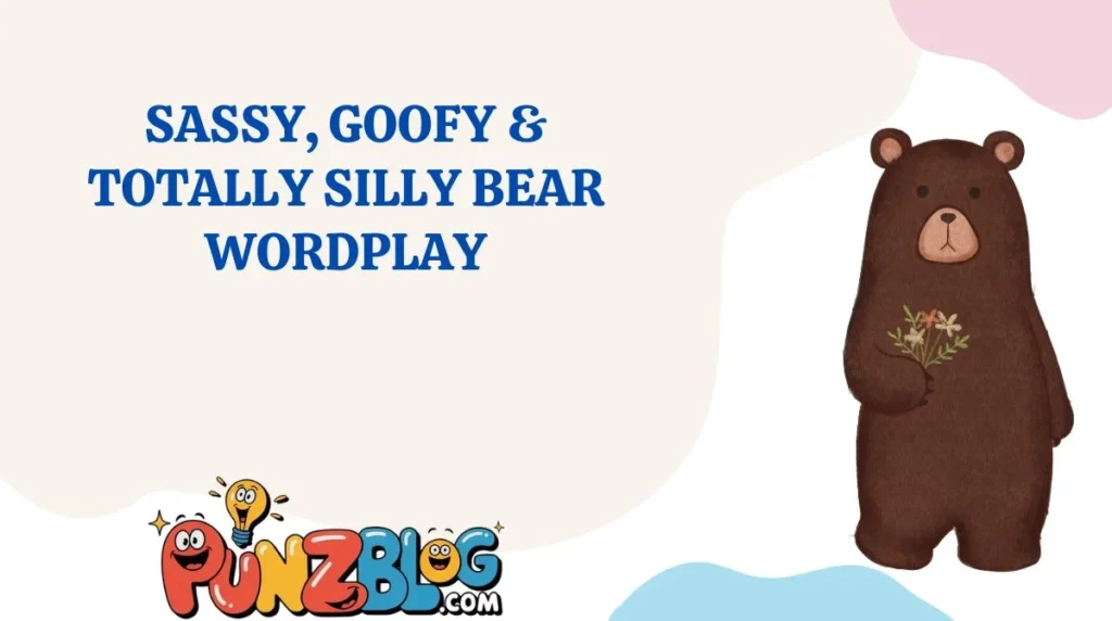 Sassy, Goofy & Totally Silly Bear Wordplay