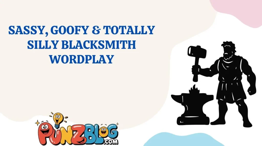 Sassy, Goofy & Totally Silly Blacksmith Wordplay