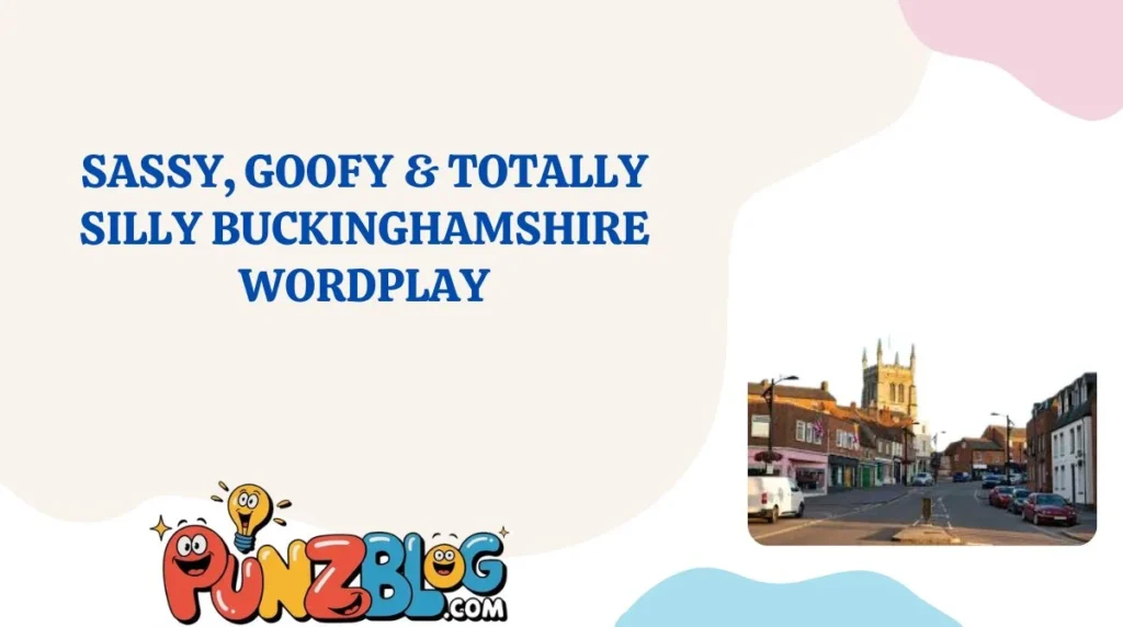 Sassy, Goofy & Totally Silly Buckinghamshire Wordplay