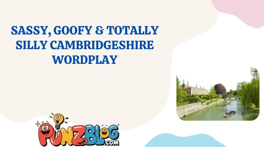 Sassy, Goofy & Totally Silly Cambridgeshire Wordplay