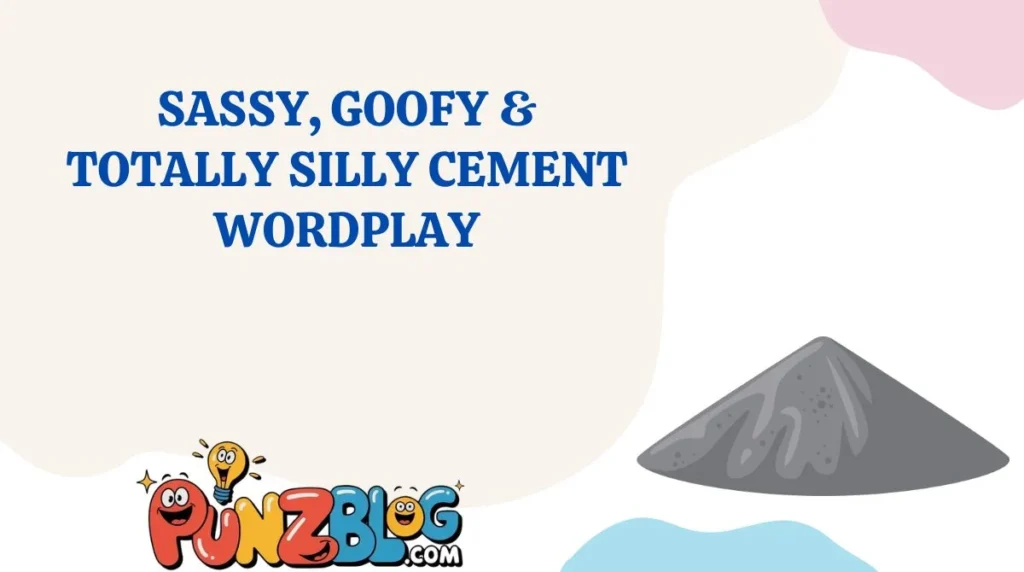 Sassy, Goofy & Totally Silly Cement Wordplay