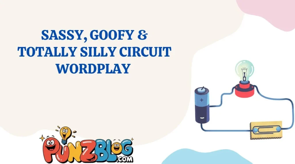 Sassy, Goofy & Totally Silly Circuit Wordplay