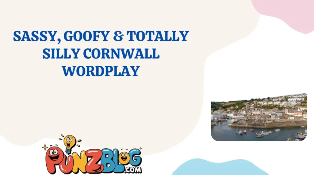 Sassy, Goofy & Totally Silly Cornwall Wordplay