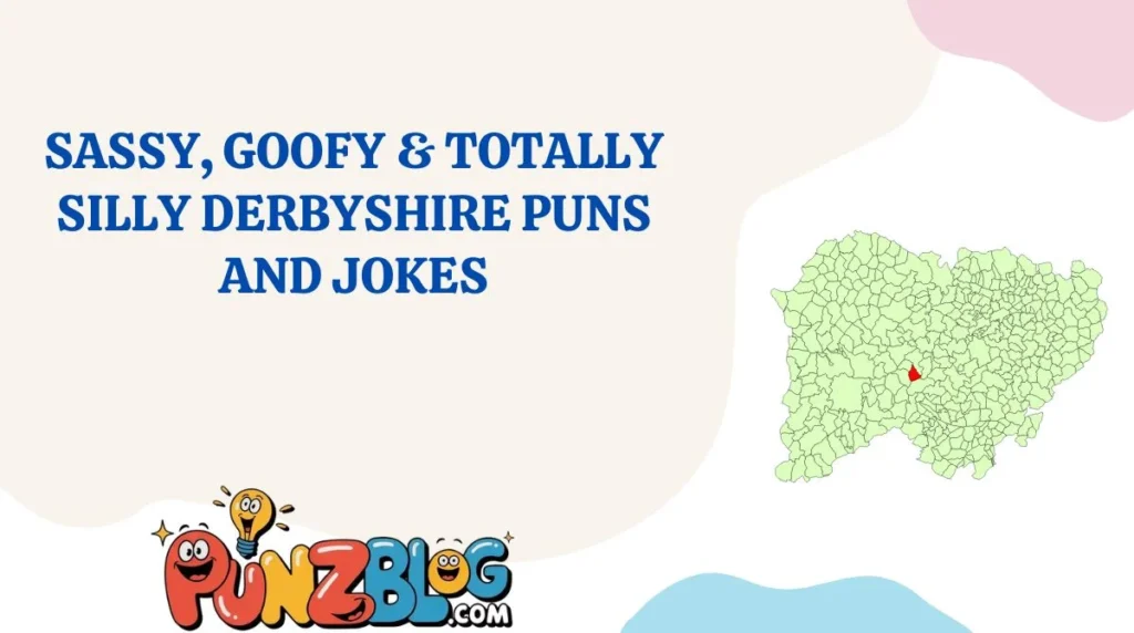 Sassy, Goofy & Totally Silly Derbyshire Puns and Jokes
