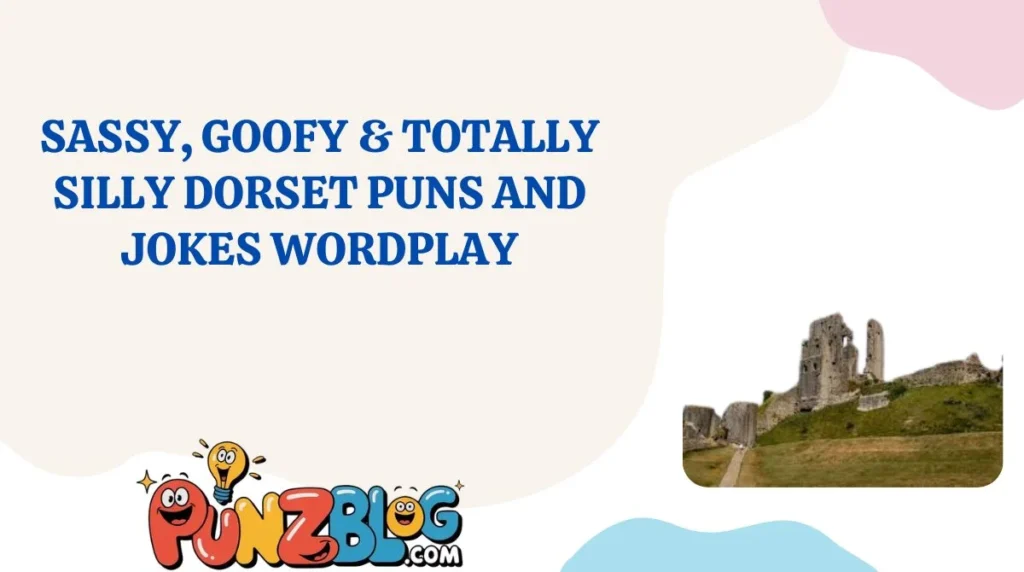 Sassy, Goofy & Totally Silly Dorset Puns and Jokes Wordplay