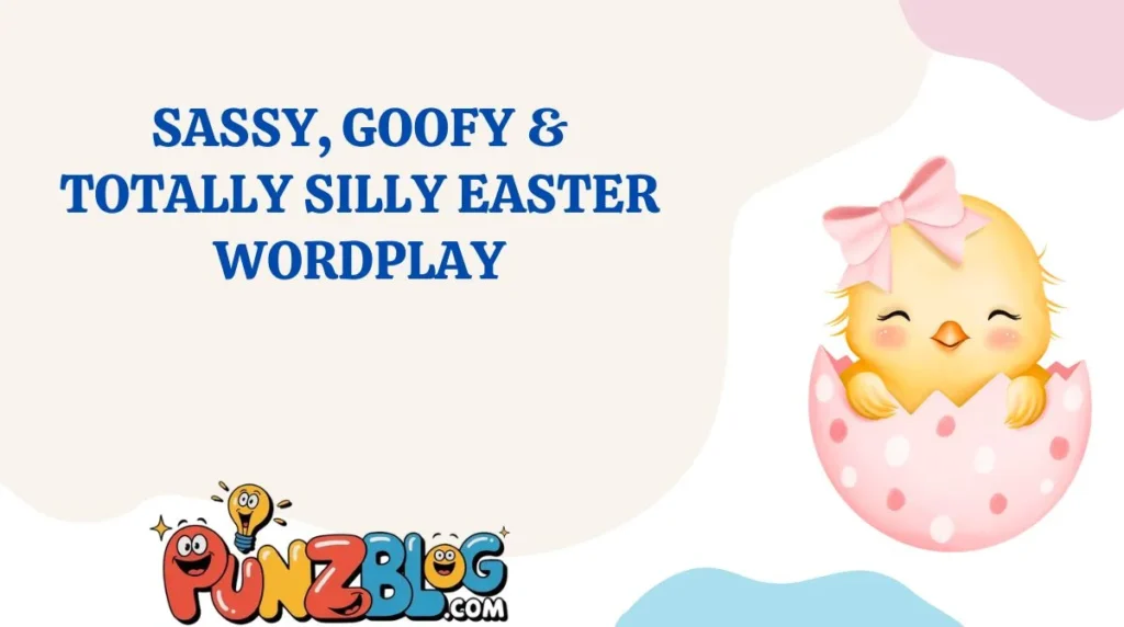 Sassy, Goofy & Totally Silly Easter Wordplay