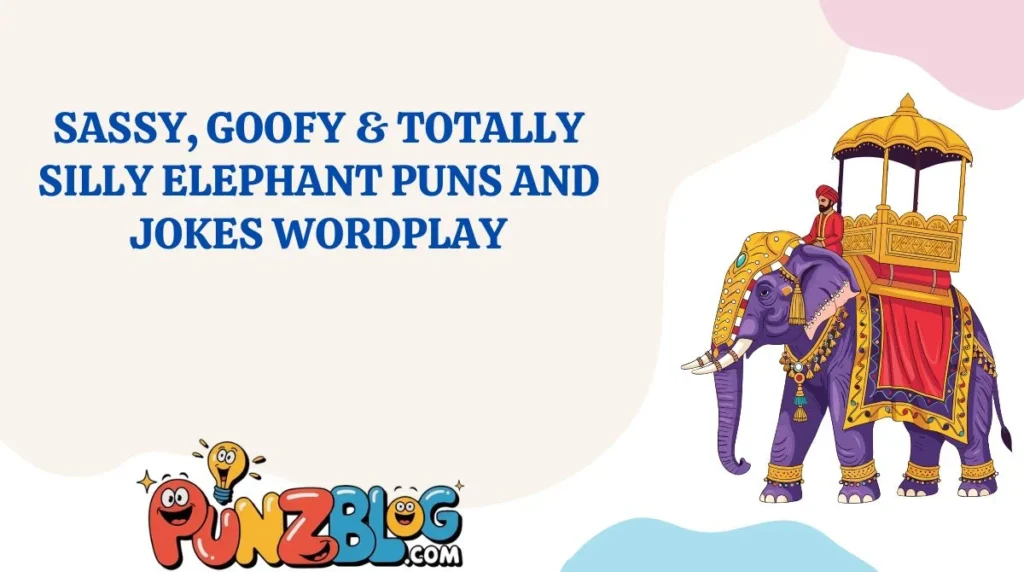 Sassy, Goofy & Totally Silly Elephant Puns and Jokes Wordplay