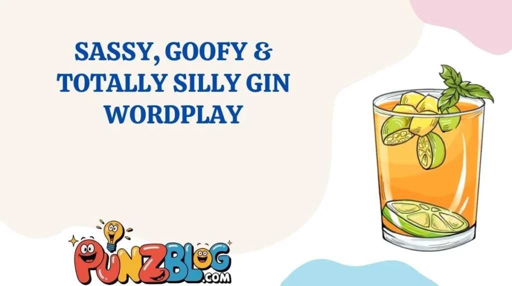 Sassy, Goofy & Totally Silly Gin Wordplay
