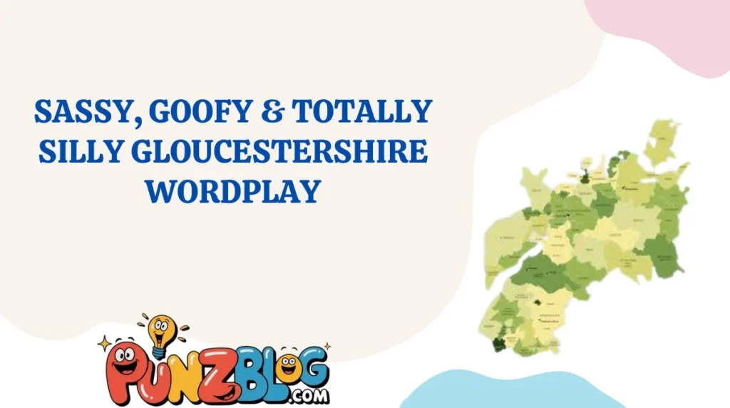 Sassy, Goofy & Totally Silly Gloucestershire Wordplay