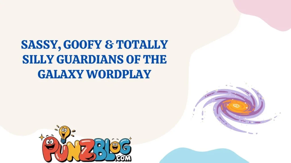 Sassy, Goofy & Totally Silly Guardians of the Galaxy Wordplay