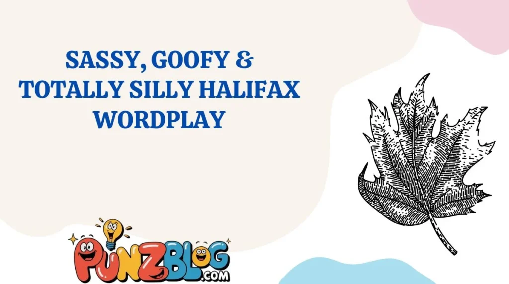 Sassy, Goofy & Totally Silly Halifax Wordplay