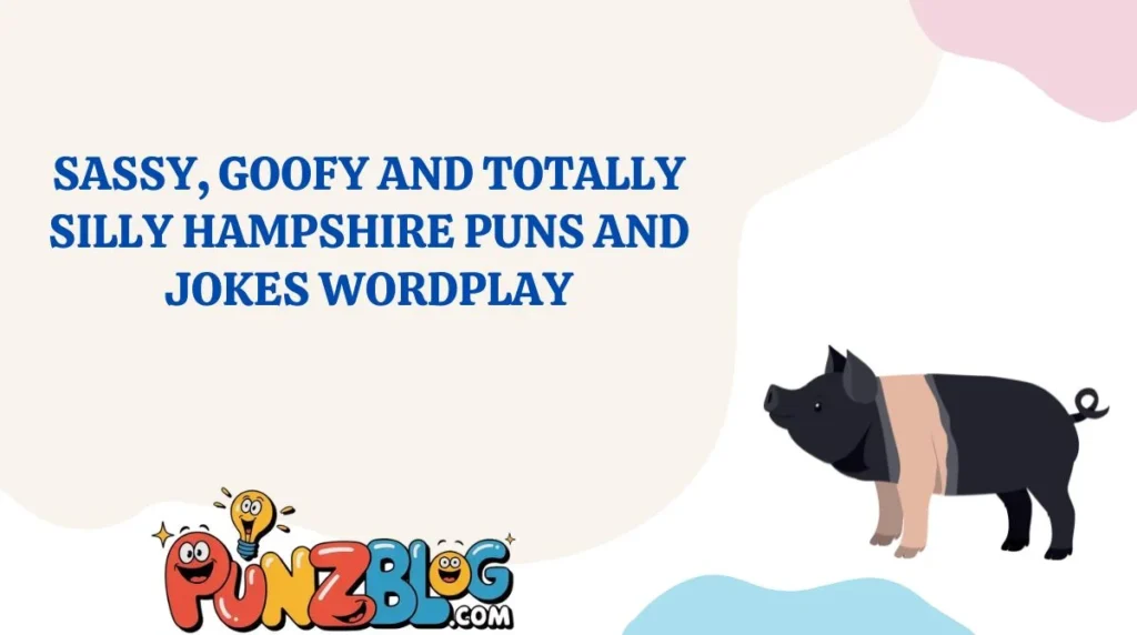 Sassy, Goofy and Totally Silly Hampshire Puns and Jokes Wordplay