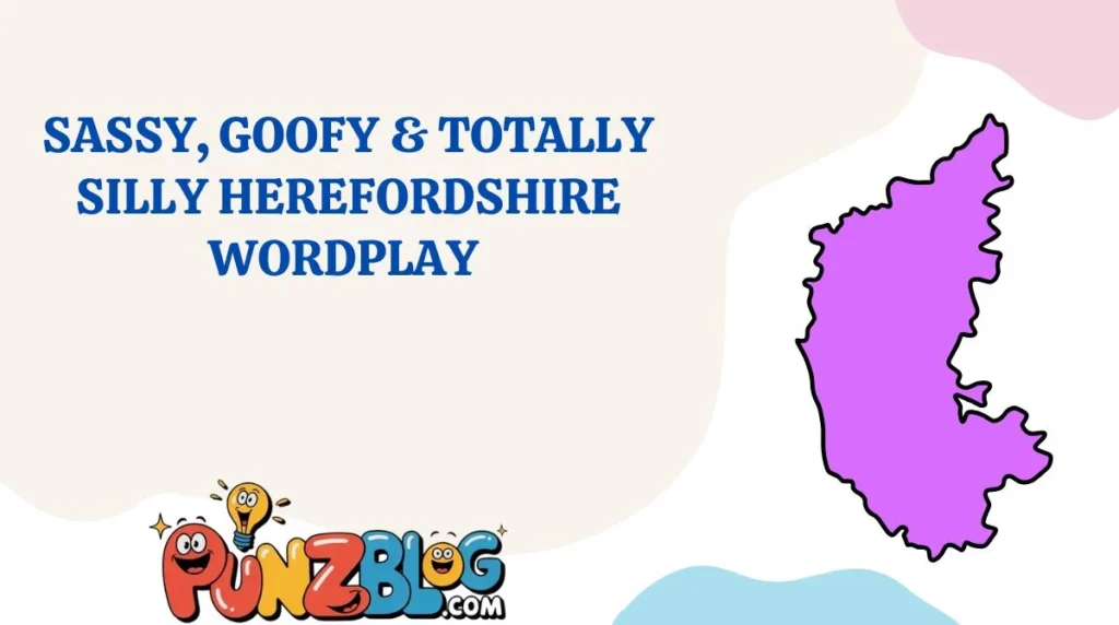Sassy, Goofy & Totally Silly Herefordshire Wordplay