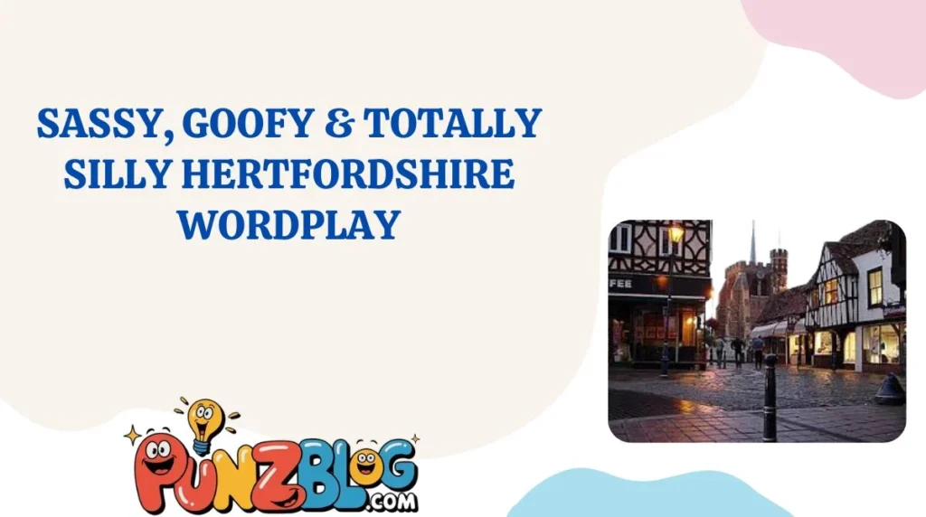 Sassy, Goofy & Totally Silly Hertfordshire Wordplay