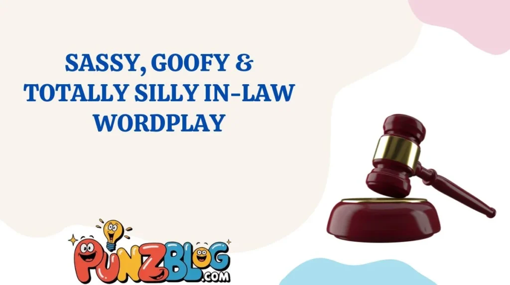 Sassy, Goofy & Totally Silly In-Law Wordplay