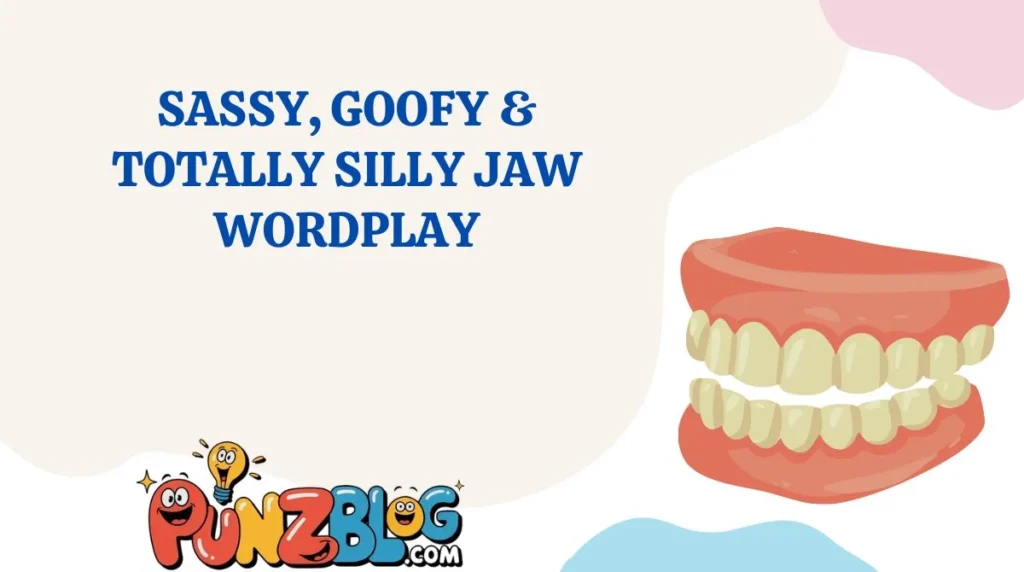 Sassy, Goofy & Totally Silly Jaw Wordplay