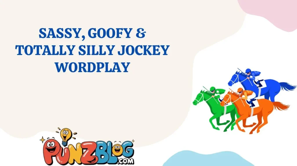Sassy, Goofy & Totally Silly Jockey Wordplay