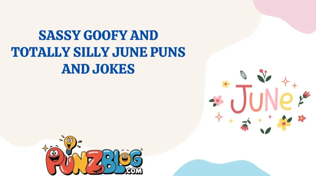 Sassy Goofy and Totally Silly June Puns and Jokes
