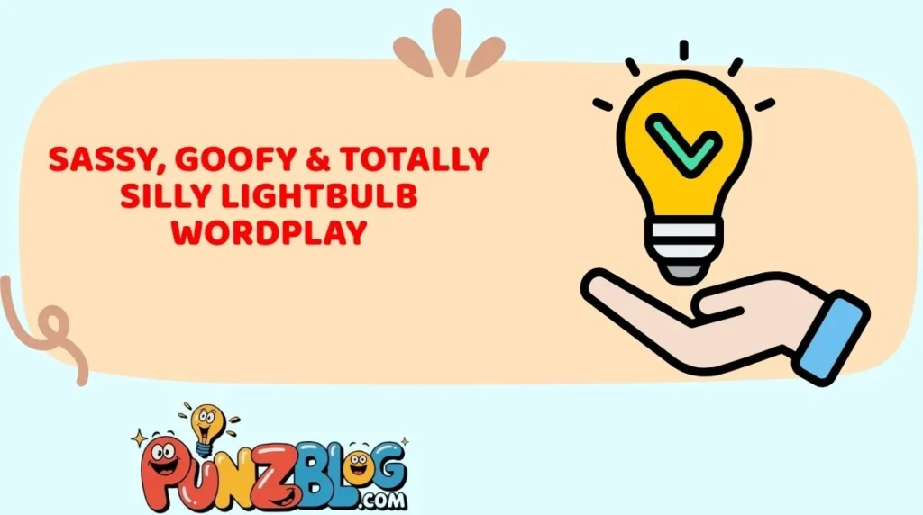 Sassy, Goofy & Totally Silly Lightbulb Wordplay