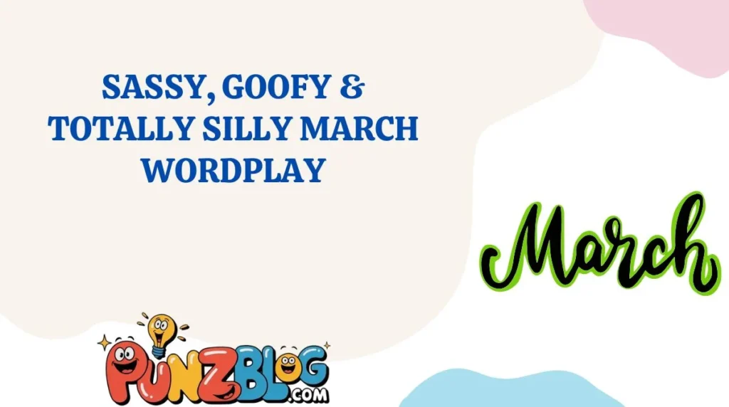 Sassy, Goofy & Totally Silly March Wordplay