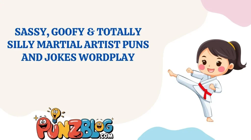 Sassy, Goofy & Totally Silly Martial Artist Puns and Jokes Wordplay