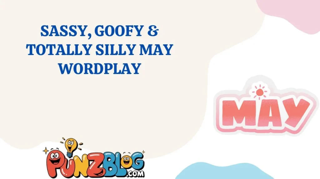 Sassy, Goofy & Totally Silly May Wordplay