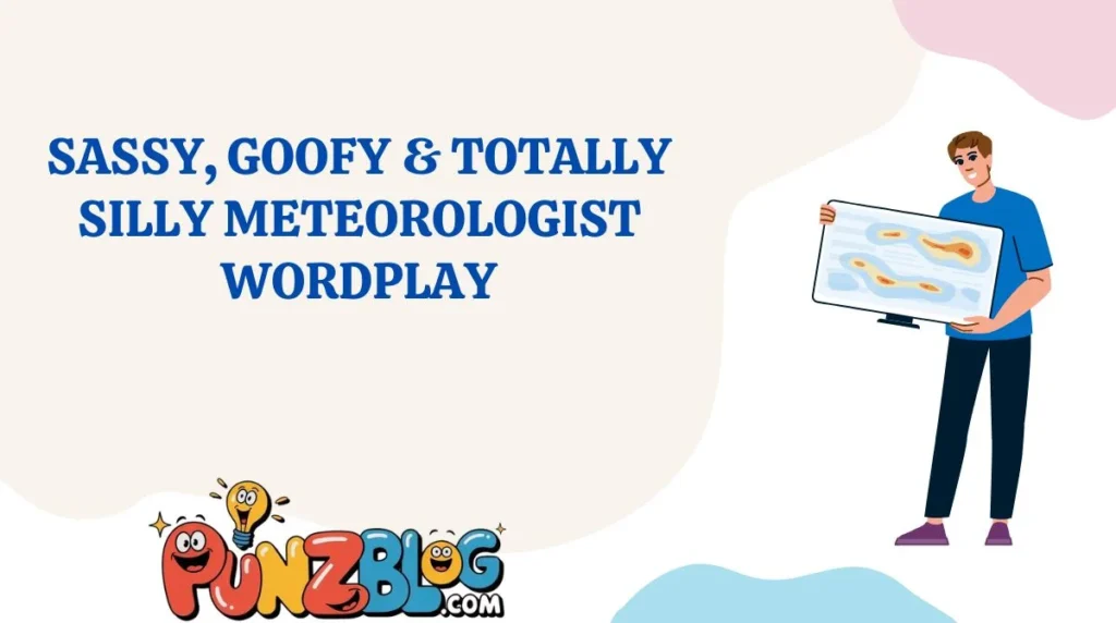Sassy, Goofy & Totally Silly Meteorologist Wordplay