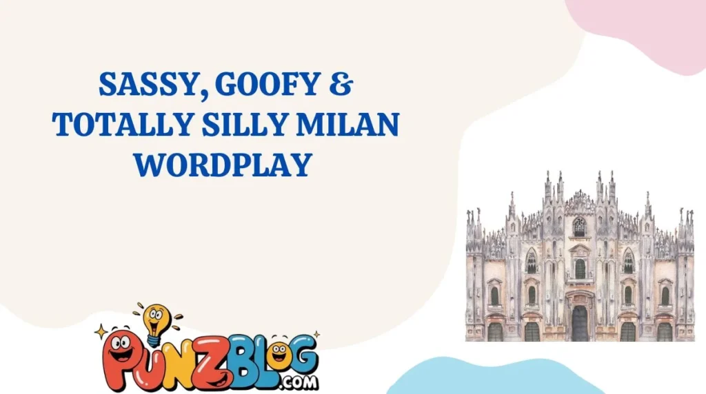 Sassy, Goofy & Totally Silly Milan Wordplay
